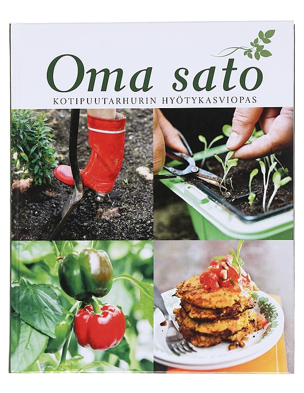Oma sato / kotipuutarhurin hyötykasviopas - Hirvonen, Sirkka - Ruokakirjat - 10105574248 - 0