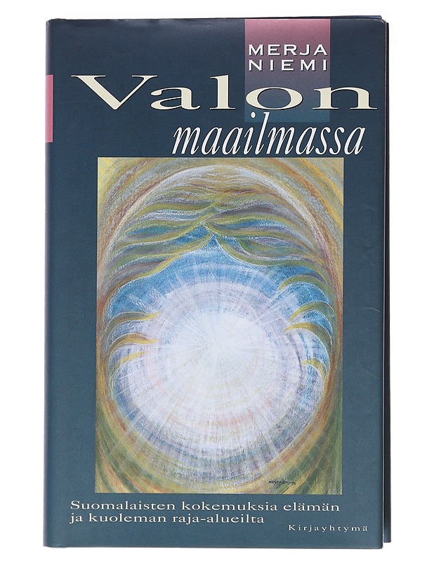 Valon maailmassa: Suomalaisten kokemuksia elämän ja kuoleman raja-alueilla - Merja Niemi - Elämäkerrat ja muistelmat - 10105574282 - 0