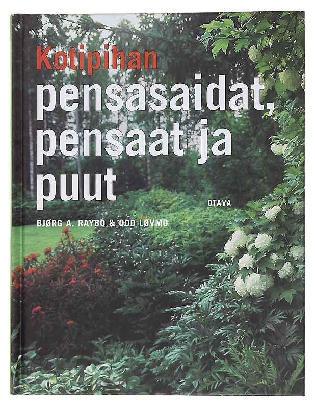 Kotipuutarhan pensasaidat, pensaat ja puut - Raybo, Bjørg A. - Tietokirjat ja oppaat - 10105574318 - 0