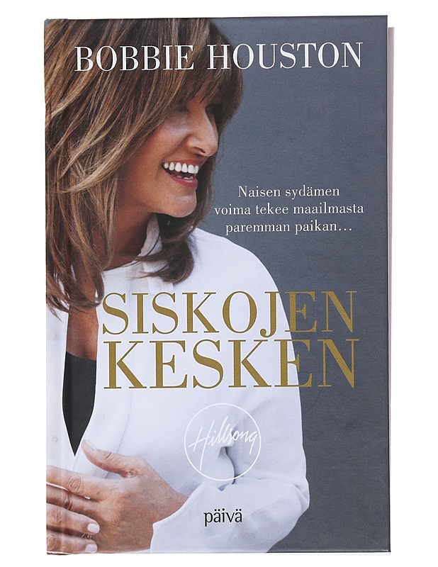 Siskojen kesken: naisen sydämen voima tekee maailmasta paremman paikan.. - Houston, Bobbie - Tietokirjat ja oppaat - 10105574322 - 0