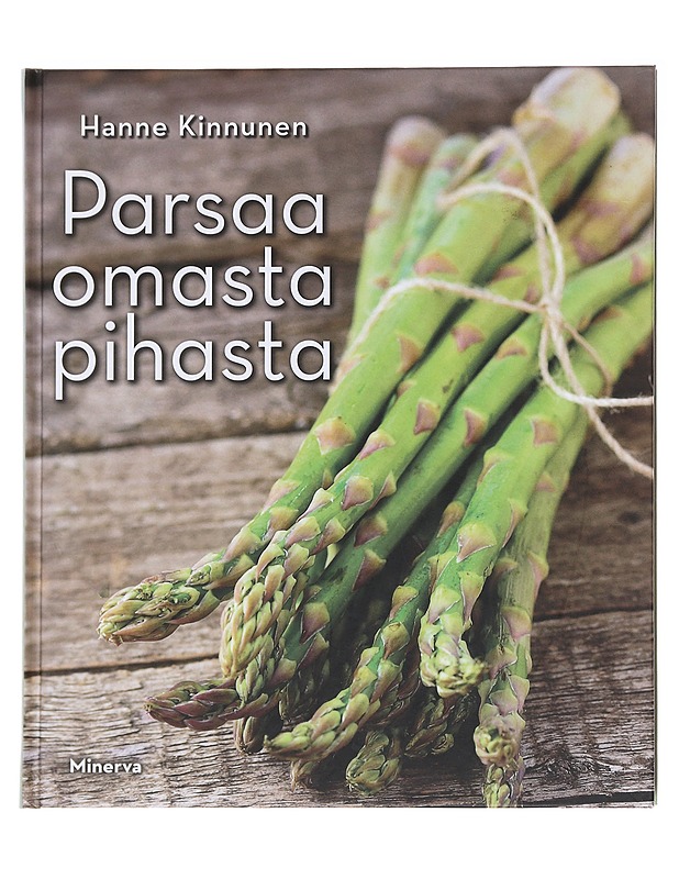 Parsaa omasta pihasta - Hanne Kinnunen - Tietokirjat ja oppaat - 10105574328 - 0