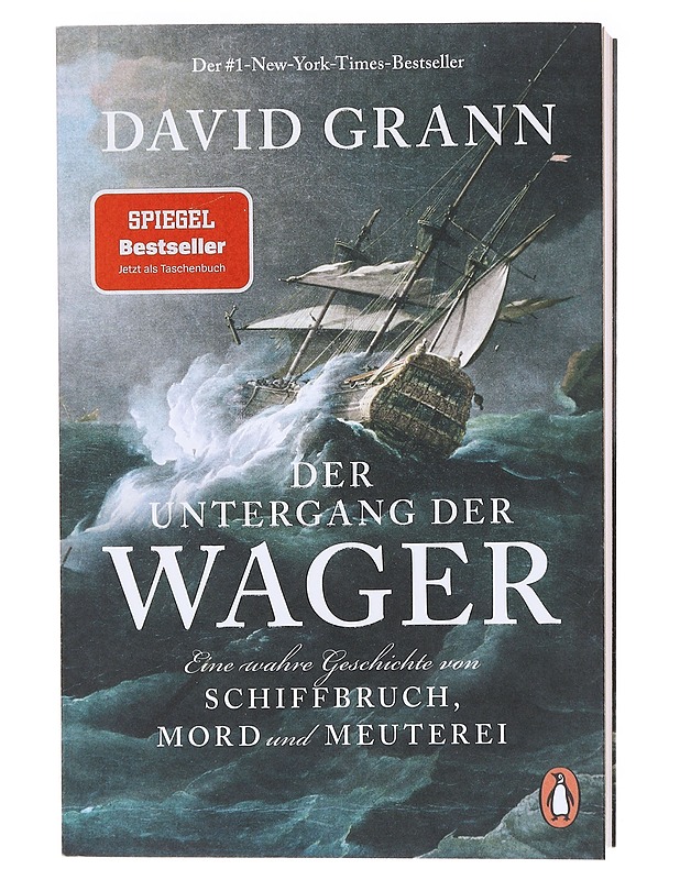 Der Untergang Der Wager: Eine wahre Geschichte von Schiffbruch, Mord und Meuterei - Grann, David - Elämäkerrat ja muistelmat - 10105574357 - 0