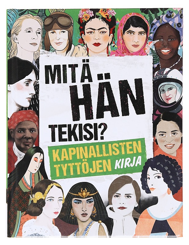 Mitä hän tekisi? / kapinallisten tyttöjen kirja - Woodward, Kay - Lastenkirjat - 10105574392 - 0