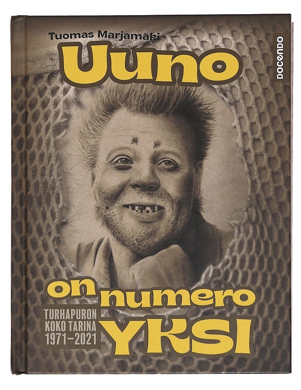 Uuno on numero yksi / Turhapuron koko tarina 1971-2021 - Tuomas Marjamäki - Tietokirjat - 10105574417 - 0