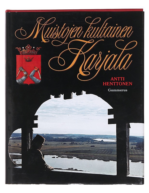 Muistojen kultainen Karjala - Antti Henttonen - Historiakirjat - 10105574429 - 0