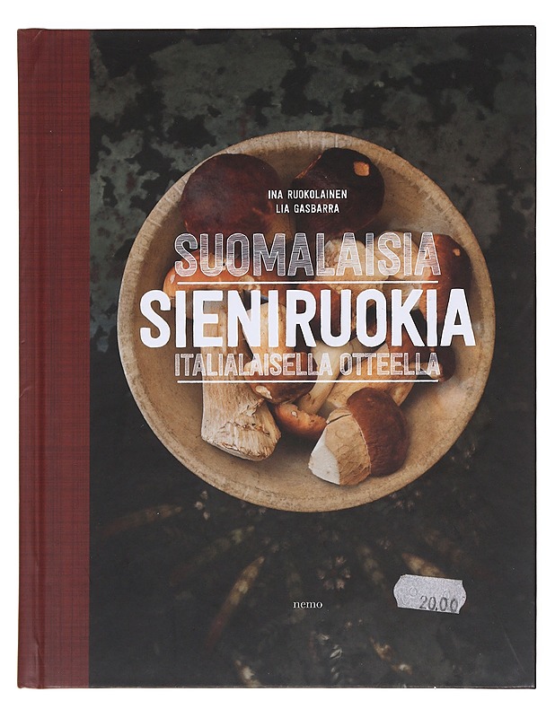 Suomalaisia sieniruokia italialaisella otteella - Ruokolainen, Ina - Ruokakirjat - 10105574436 - 0