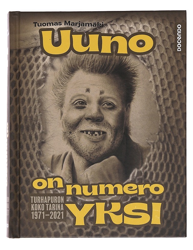 Uuno on numero yksi / Turhapuron koko tarina 1971-2021 - Tuomas Marjamäki - Tietokirjat - 10105574437 - 0