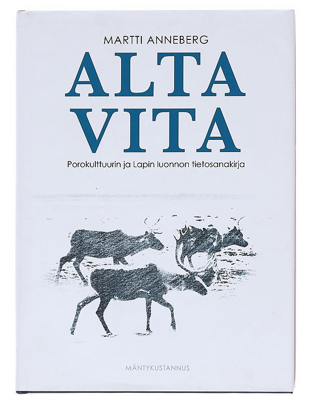 Alta vita / porokulttuurin ja Lapin luonnon tietosanakirja - Martti Anneberg - Tietokirjat ja oppaat - 10105574441 - 0