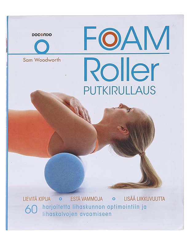 Foam roller : putkirullaus - Woodworth, Sam - Harrastekirjat - 10105574463 - 0
