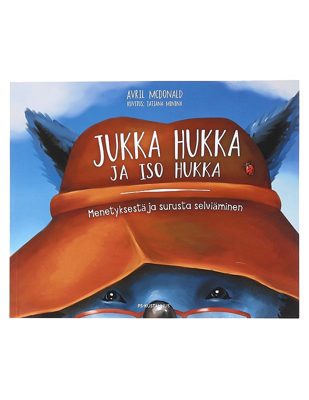 Jukka Hukka ja Iso Hukka : menetyksestä ja surusta selviäminen - McDonald, Avril - Lastenkirjat - 10105574472 - 0
