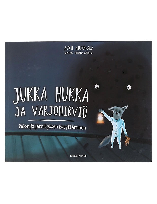 Jukka Hukka ja varjohirviö : pelon ja jännityksen kesyttäminen - McDonald, Avril - Lastenkirjat - 10105574476 - 0
