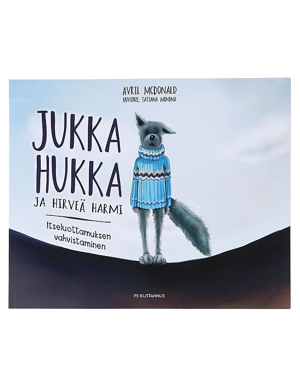 Jukka Hukka ja hirveä harmi : itseluottamuksen vahvistaminen - McDonald, Avril - Lastenkirjat - 10105574483 - 0