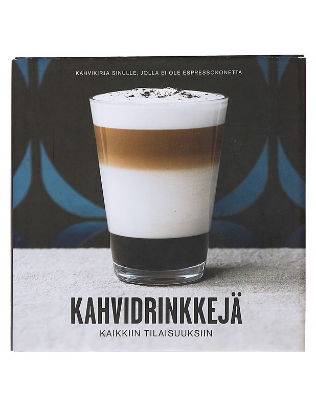 Kahvidrinkkejä kaikkiin tilaisuuksiin - Nina Bergholm - Ruokakirjat - 10105574556 - 0