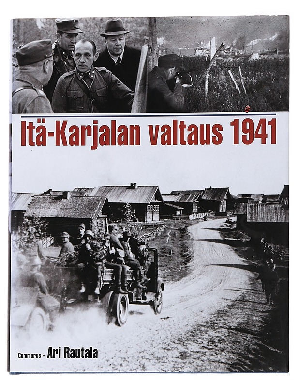 Itä-Karjalan valtaus 1941 - Ari Rautala - Historiakirjat - 10105574580 - 0