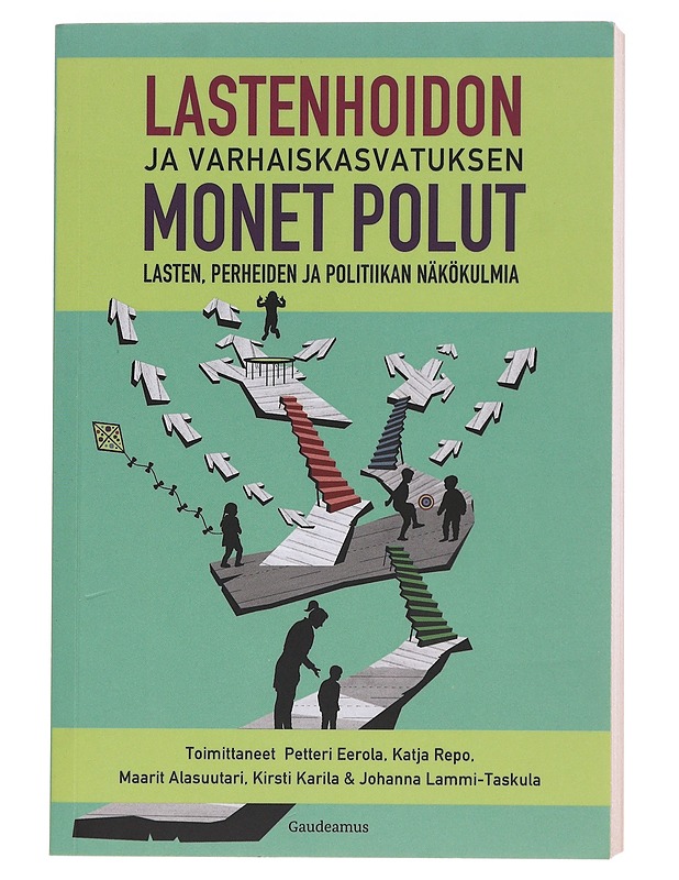 Lastenhoidon ja varhaiskasvatuksen monet polut : lasten, perheiden ja politiikan näkökulmia - Eerola, Petteri - Tietokirjat ja oppaat - 10105574648 - 0