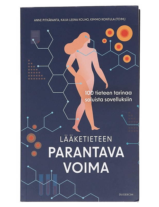 Lääketieteen parantava voima : 100 tieteen tarinaa soluista sovelluksiin - Pitkäranta, Anne - Tietokirjat - 10105574651 - 0