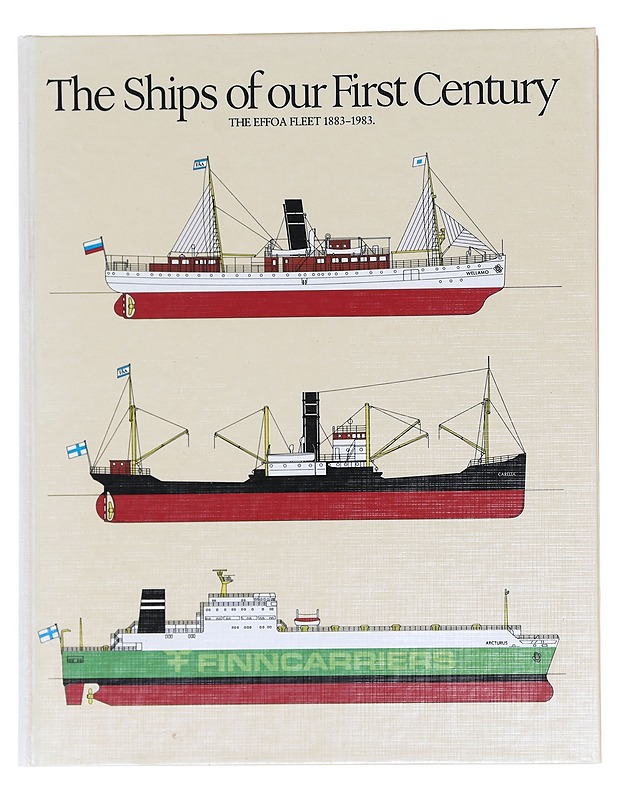 The ships of our first century : the Effoa fleet 1883-1983 - Matti Pietikäinen  - Tietokirjat ja oppaat - 10105574670 - 0