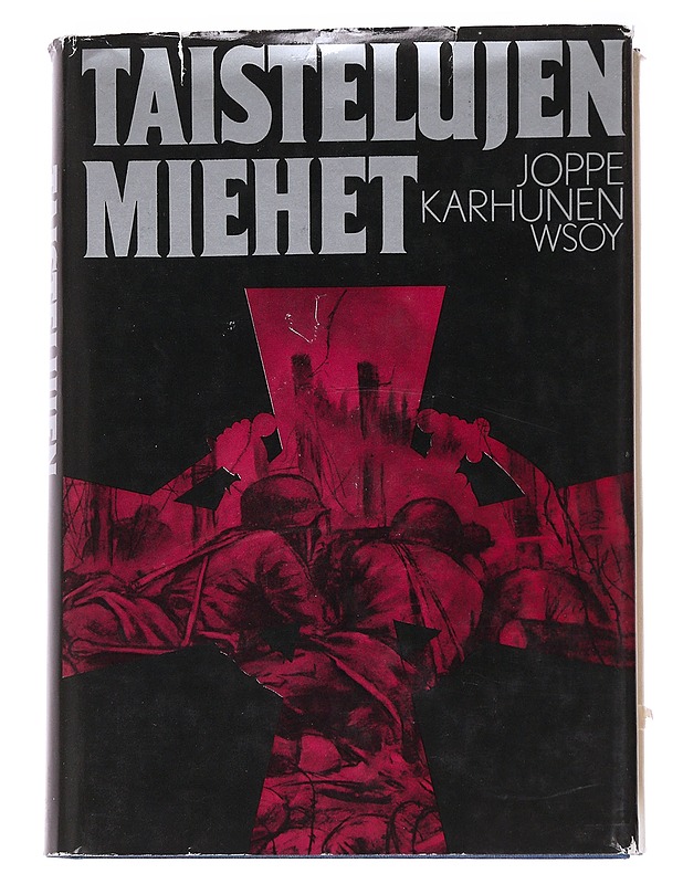 Taistelujen miehet: Mannerheim-ristin ritarien taisteluista ja vaiheista - Karhunen, Joppe - Elämäkerrat ja muistelmat - 10105574705 - 0