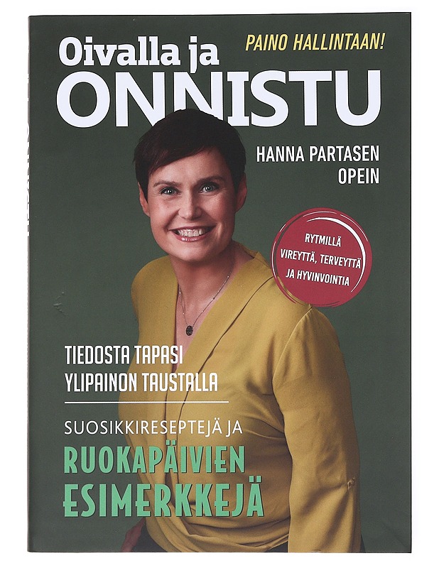 Oivalla ja onnistu Hanna Partasen opein / paino hallintaan! : tiedosta tapasi ylipainon taustalla : suosikkireseptejä ja ruokapäivien esimerkkejä - Partanen, Hanna - Tietokirjat ja oppaat - 10105574716 - 0