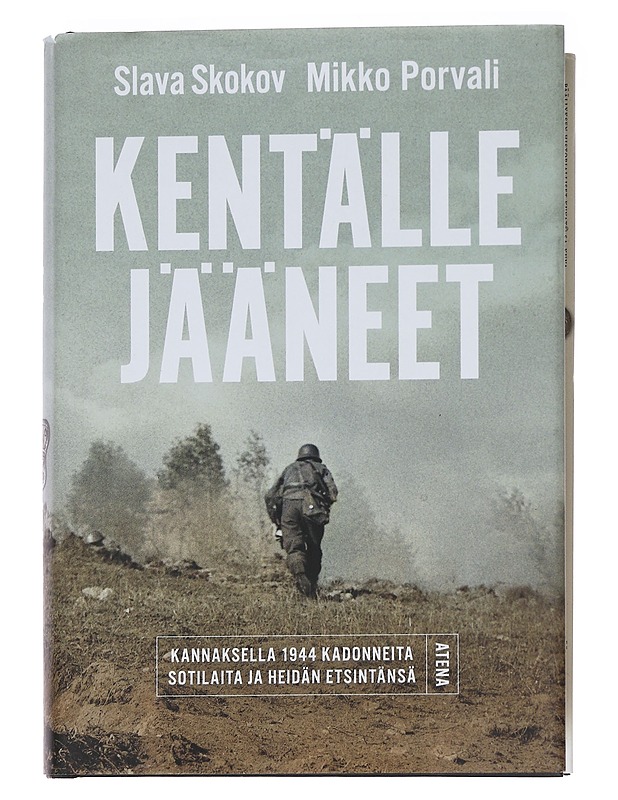 Kentälle jääneet: Kannaksella 1944 kadonneita sotilaita ja heidän etsintänsä - Skokov, Slava - Tietokirjat ja oppaat - 10105574737 - 0