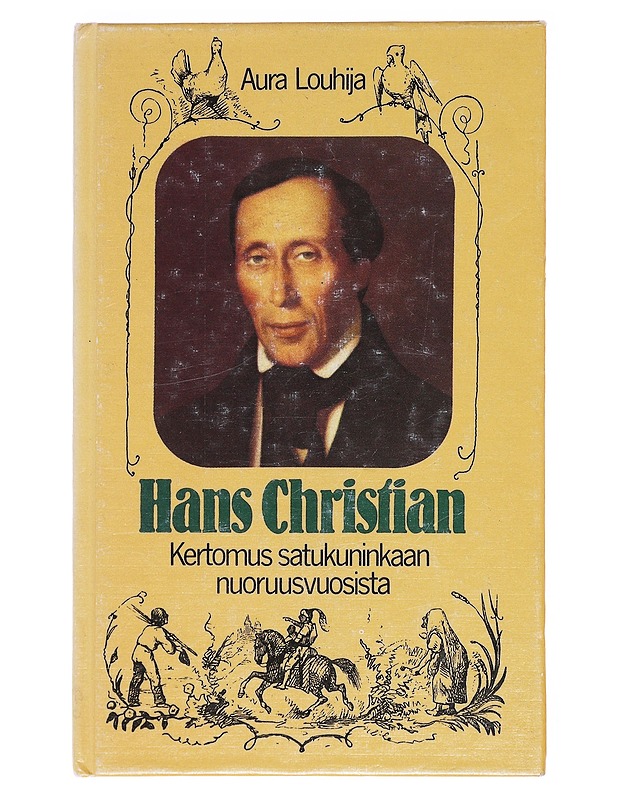 Hans Christian / Kertomus satukuninkaan nuoruusvuosista - Louhija, Aura - Elämäkerrat ja muistelmat - 10105574755 - 0