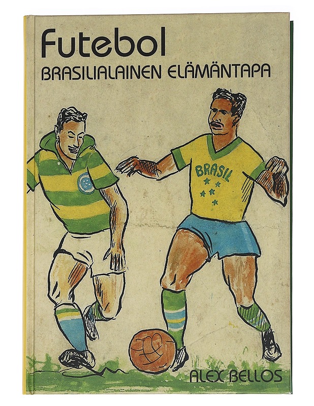 Futebol : brasilialainen elämäntapa - Alex Bellos - Harrastekirjat - 10105574770 - 0