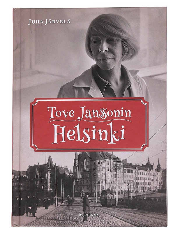 Tove Janssonin Helsinki - Juha Järvelä - Elämäkerrat ja muistelmat - 10105574778 - 0