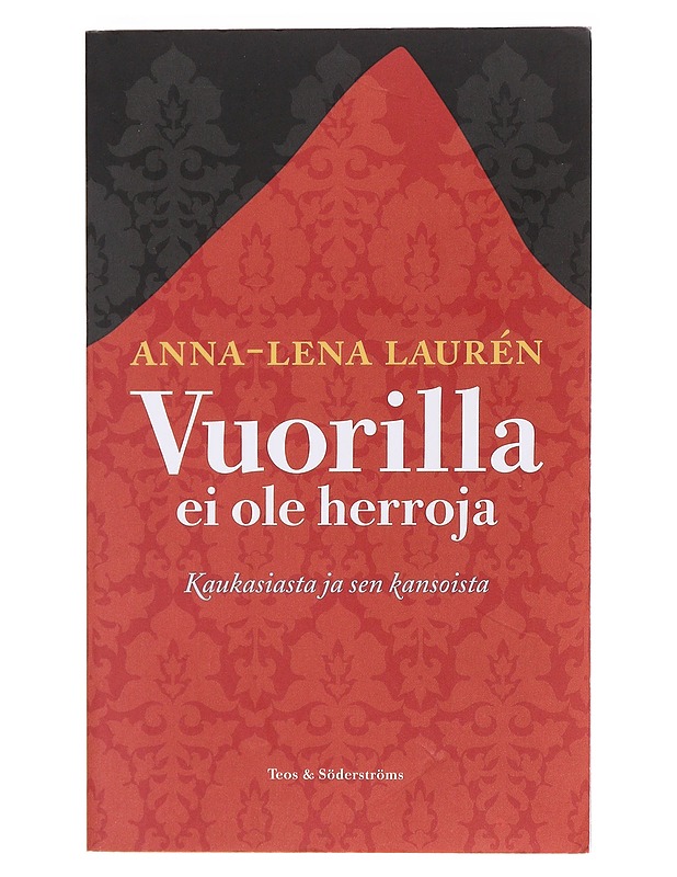Vuorilla ei ole herroja : Kaukasiasta ja sen kansoista - Laurén, Anna-Lena - Tietokirjat - 10105574801 - 0