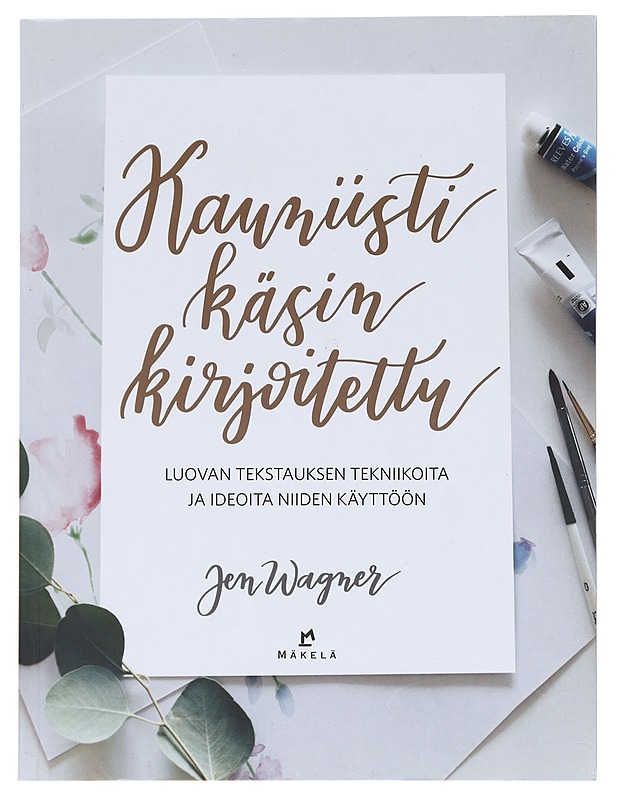 Kauniisti käsin kirjoitettu / luovan tekstauksen tekniikoita ja ideoita niiden käyttöön - Wagner, Jen - Harrastekirjat - 10105574808 - 0