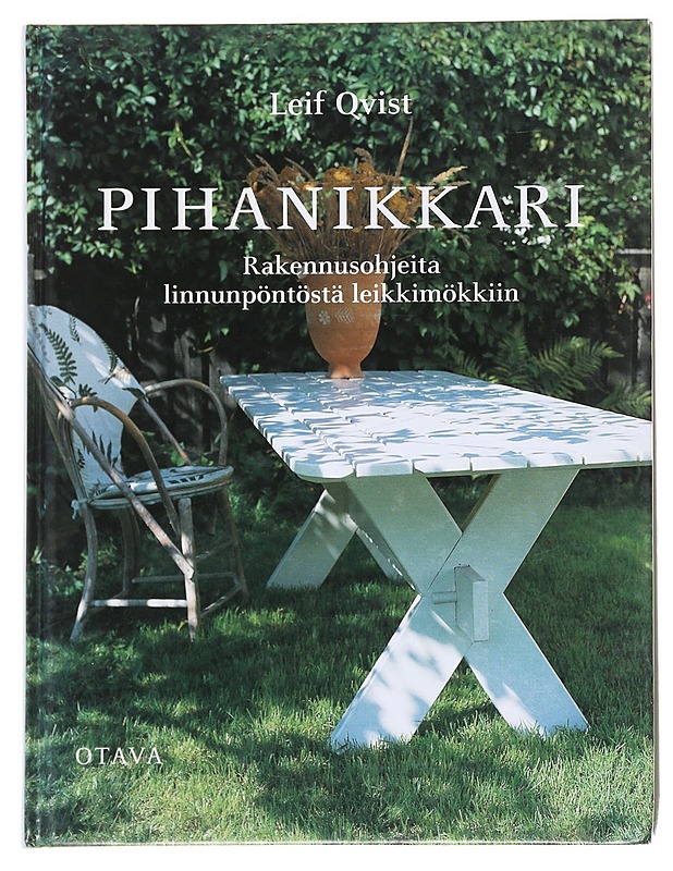 Pihanikkari : rakennusohjeita linnunpöntöstä leikkimökkiin - Leif Qvist - Kirja lahjaksi - 10105574857 - 0
