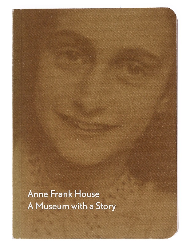 Anne Frank House; A Museum with a Story - Anne Frank House Menno Metselaar, Ruud van der Rol, Dineke Stam - Tietokirjat - 10105574874 - 0