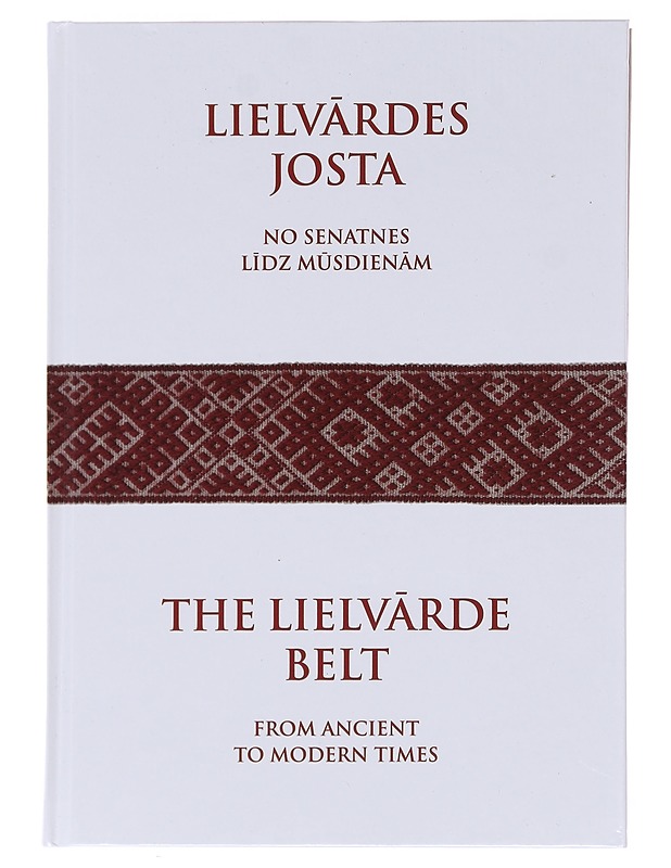 Lielv?rdes josta : no senatnes l?dz m?sdien?m = The Lielv?rde Belt : from ancient to modern times - Strode, Raimonda - Historiakirjat - 10105574957 - 0
