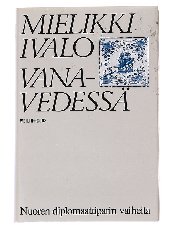 Vanavedessä : nuoren diplomaattiparin vaiheita - Mielikki Ivalo - Elämäkerrat ja muistelmat - 10105575156 - 0