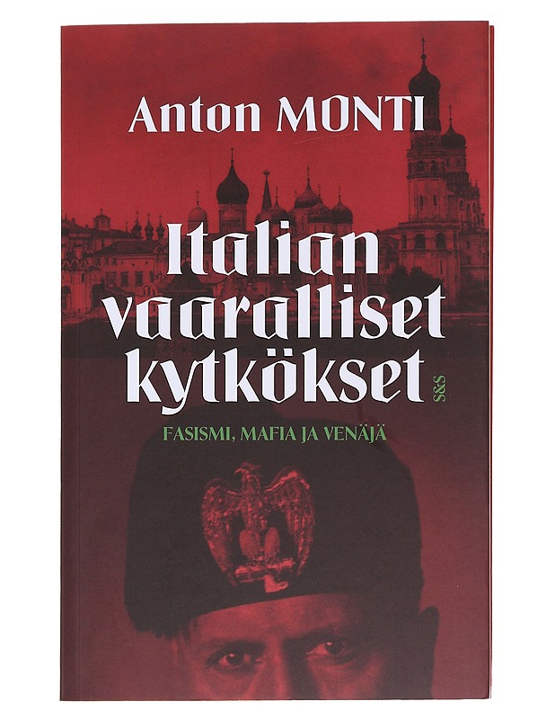 Italian vaaralliset kytkökset / fasismi, mafia ja Venäjä - Anton Monti - Historiakirjat - 10105575208 - 0
