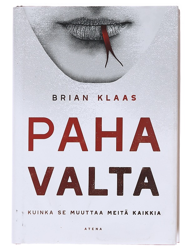 Paha valta : kuinka se muuttaa meitä kaikkia - Klaas, Brian - Kaunokirjallisuus - 10105575382 - 0