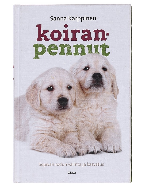 Koiranpennut / sopivan rodun valinta ja kasvatus - Sanna Karppinen - Tietokirjat ja oppaat - 10105575452 - 0