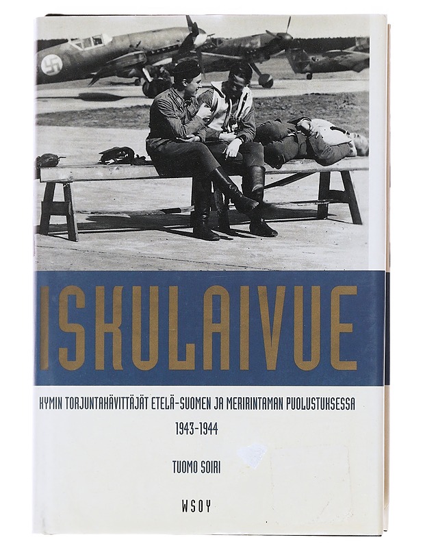 Iskulaivue / Kymin torjuntahävittäjät Etelä-Suomen rannikon ja meririntaman puolustuksessa 1943-44 - Soiri - Tietokirjat ja oppaat - 10105575553 - 0