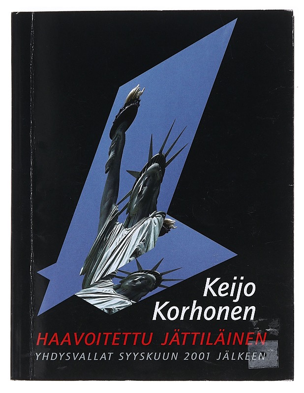 Haavoitettu jättiläinen / Yhdysvallat syyskuun 2001 jälkeen - Keijo Korhonen - Historiakirjat - 10105575668 - 0