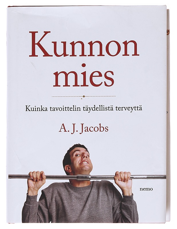 Kunnon mies : kuinka tavoittelin täydellistä terveyttä - Jacobs, A. J. - Elämäkerrat ja muistelmat - 10105575680 - 0