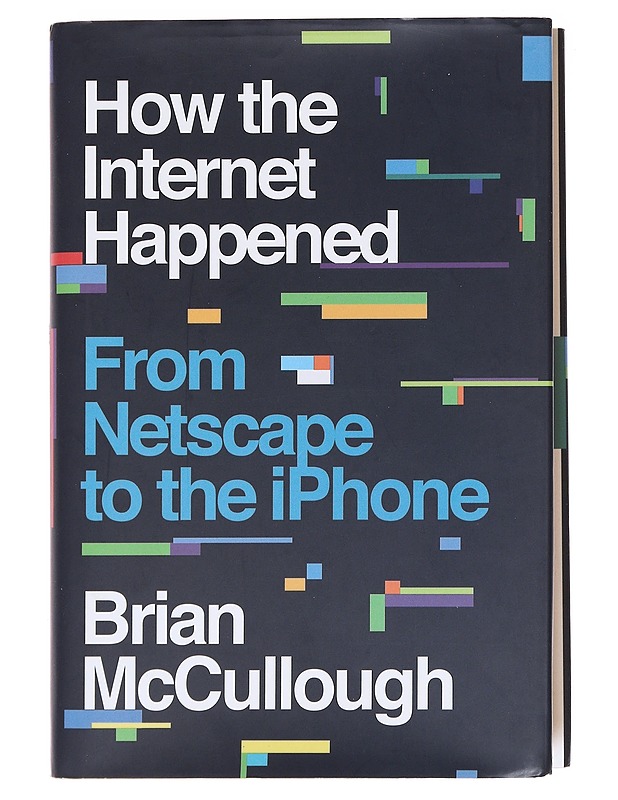 How the Internet happened - Brian McCullough - Tietokirjat - 10105575742 - 0