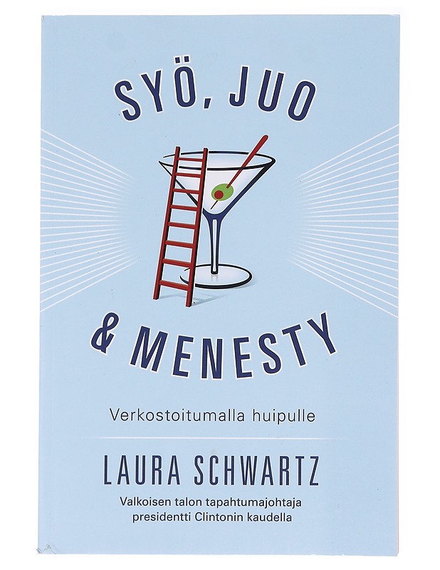 Syö, juo & menesty : verkostoitumalla huipulle - Schwartz, Laura - Tietokirjat ja oppaat - 10105575747 - 0