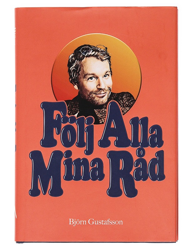 Följ Alla Mina Råd - Björn Gustafsson - Tietokirjat ja oppaat - 10105575773 - 0