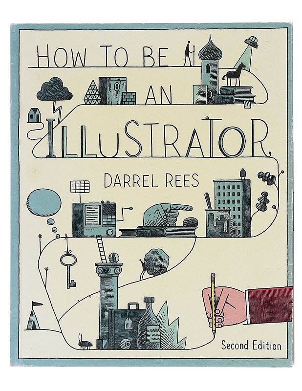 How to be an illustrator - Darrell Rees - Tietokirjat ja oppaat - 10105575781 - 0