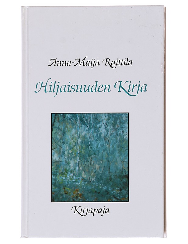 Hiljaisuuden kirja - Anna-Maija Raittila - Taide- ja kulttuurikirjat - 10105575797 - 0