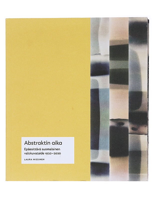 Abstraktin aika : Epäesittävä suomalainen valokuvataide 1920-2020 - Laura Nissinen - Tietokirjat ja oppaat - 10105575822 - 0