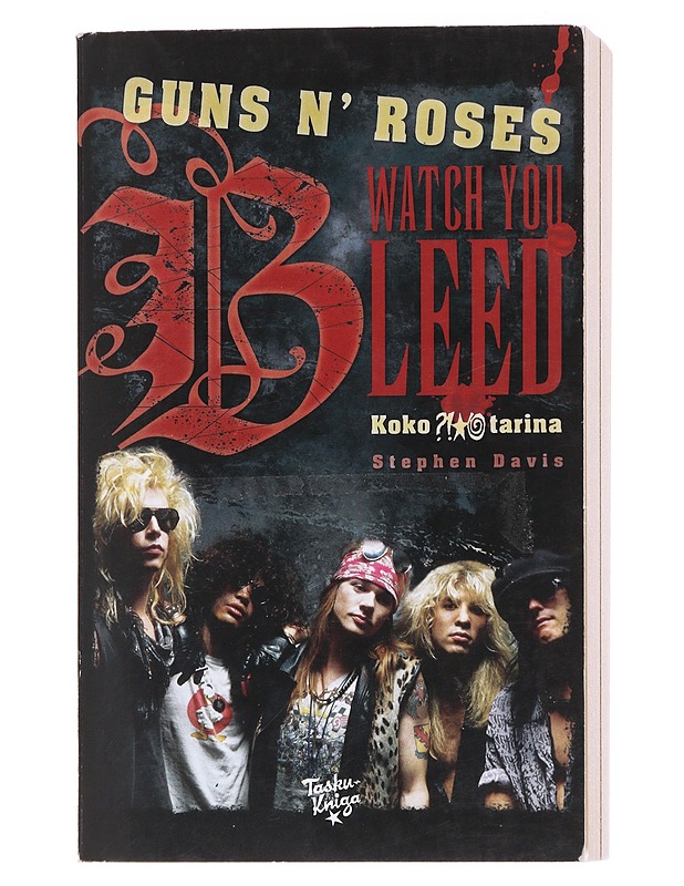 Guns n' Roses : watch you bleed : koko tarina - Davis, Stephen - Elämäkerrat ja muistelmat - 10105575837 - 0