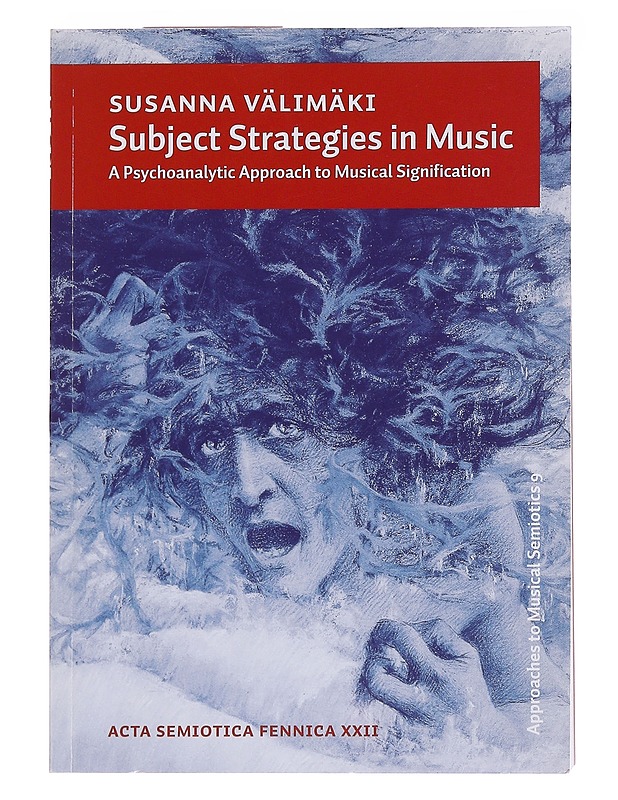 Subject strategies in music : a psychoanalytic approach to musical signification - Susanna Välimäki - Tietokirjat ja oppaat - 10105575843 - 0
