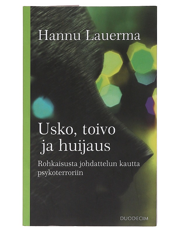 Usko, toivo ja huijaus : rohkaisusta johdattelun kautta psykoterroriin - Hannu Lauerma - Tietokirjat ja oppaat - 10105575867 - 0