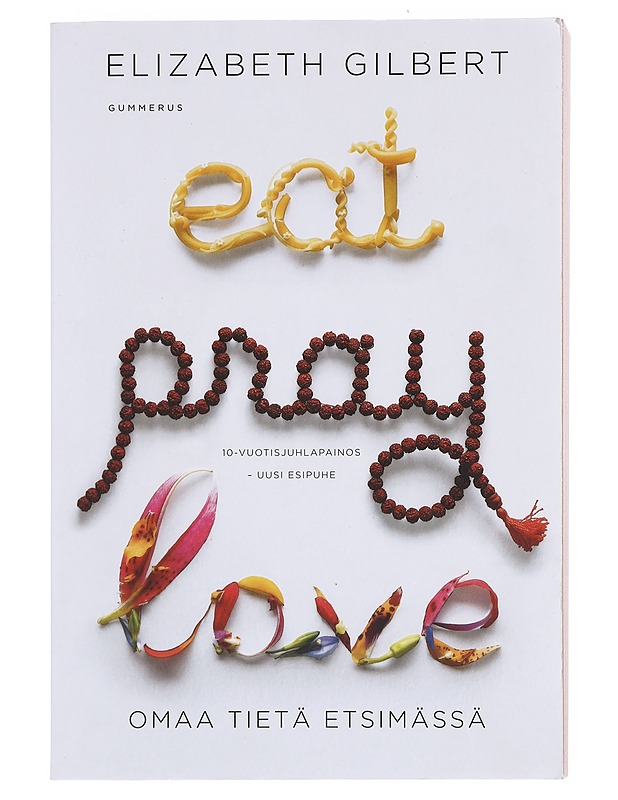 Eat, pray, love : omaa tietä etsimässä - Gilbert, Elizabeth - Romaanit ja novellit - 10105576076 - 0