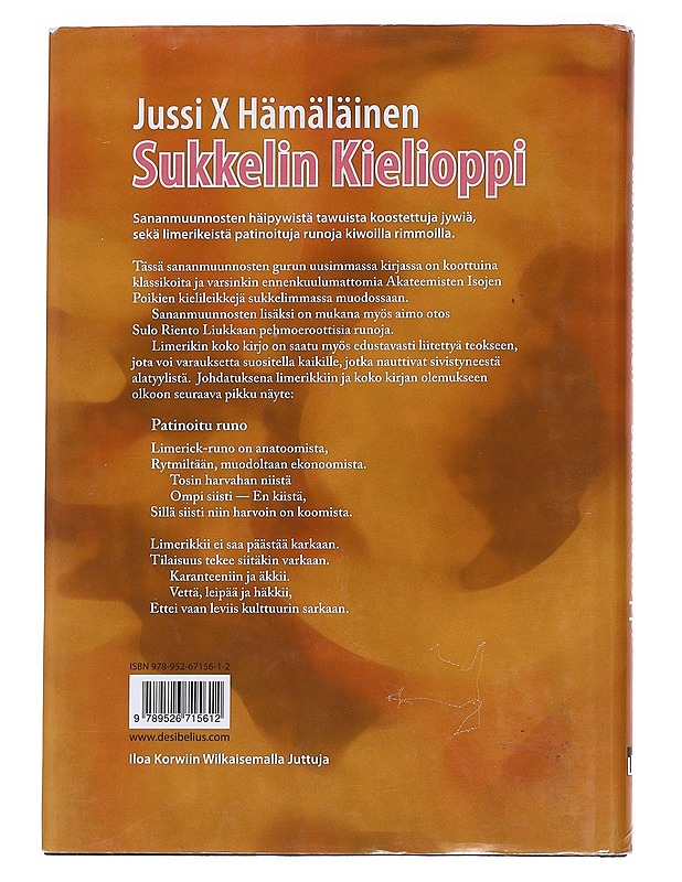 Sukkelin kielioppi : sananmuunnosten häipywistä tawuista koostettuja jywiä ja Limerikkejä, siis kiwoille rimmoille patinoituja runoja - Jussi X Hämäläinen - Runot ja näytelmät - 10105576087 - 1
